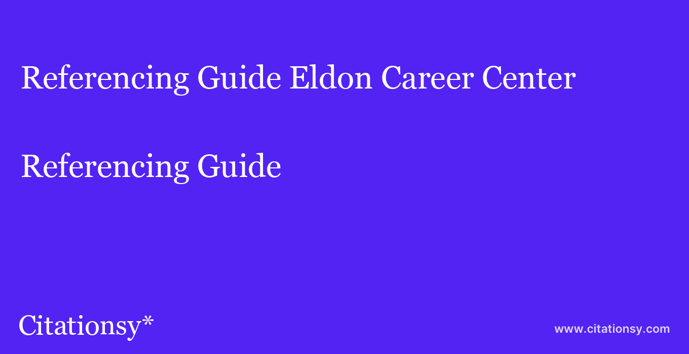 Referencing Guide: Eldon Career Center